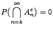 $\displaystyle P\bigl(\bigcap\limits_{n=k}^\infty A_n^c\bigr)=0
$