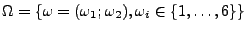 $ \Omega =\left\{ {\omega }=(\omega _{1};\omega _{2}),\omega _{i}\in \{1,\ldots ,6\}\right\}$