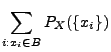 $\displaystyle \sum\limits_{i:x_i\in
B}P_X(\{x_i\})$