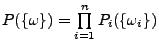 $ P(\{\omega\}) =\prod\limits^{n}_{i=1}P _{i}(\{ \omega_{i}\})$