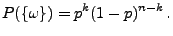 $\displaystyle P(\{\omega\})=p^k(1-p)^{n-k}\,.$