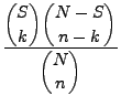 $\displaystyle \frac{\displaystyle{S\choose k}
{N-S\choose n-k}}{\displaystyle{N\choose
n}}$