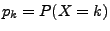 $ p_{k}=P(X=k)$