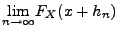 $\displaystyle \underset {n\rightarrow \infty }{\lim
}F_X(x+h_n)$