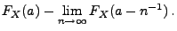 $\displaystyle F_X(a)-\lim\limits_{n\to\infty} F_X(a-n^{-1})\,.$