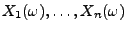 $ X_1(\omega),\ldots,X_n(\omega)$