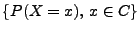 $ \{P(X=x),\, x\in C\}$