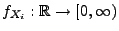 $ f_{X_i}:\mathbb{R}\to[0,\infty)$