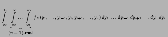 $\displaystyle \int\limits_{-\infty}^{x_i}
\underbrace{\int\limits^{\infty}_{-\i...
...{i+1},\ldots,y_n)\,
dy_1\,\ldots\, dy_{i-1}\, dy_{i+1}\,\ldots\, dy_n\,
dy_i\,.$