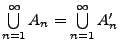 $ \bigcup\limits ^{\infty }_{n=1}A_{n}=\bigcup\limits _{n=1}^{\infty }A_{n}'$