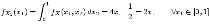 $\displaystyle f_{X_1}(x_1)=\int_0^1f_X(x_1,x_2)\,
dx_2=4x_1\cdot\frac{1}{2}=2x_1\qquad\forall
x_1\in[0,1]
$