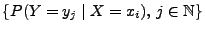 $ \{P(Y=y_j\mid X=x_i),\, j\in\mathbb{N}\}$