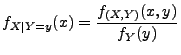 $\displaystyle f_{X\mid Y=y}(x)=\frac{f_{(X,Y)}(x,y)}{f_Y(y)}
$