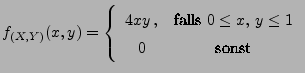 $\displaystyle f_{(X,Y)}(x,y)=
\left\{ \begin{array}{cc} 4xy\,, &
\mbox{falls $0\leq x,\, y\leq 1$}\\
0 & \mbox{sonst}
\end{array}\right.
$