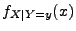 $ f_{X\mid Y=y}(x)$