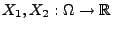 $ X_1,X_2:\Omega\to\mathbb{R}$