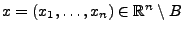 $ x=(x_1,\ldots,x_n)\in\mathbb{R}^n\setminus B$