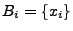 $ B_i=\{x_i\}$