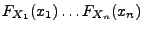 $\displaystyle F_{X_1}(x_1)\ldots F_{X_n}(x_n)$