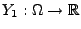 $ Y_1:\Omega\to\mathbb{R}$
