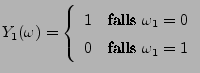 $\displaystyle Y_1(\omega)=\left\{\begin{array}{cc}
1\,&\mbox{falls $\omega_1=0$}\\
0\,&\mbox{falls $\omega_1=1$}
\end{array}\right.
$