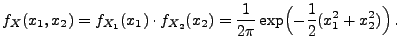 $\displaystyle f_X(x_1,x_2)=f_{X_1}(x_1)\cdot f_{X_2}(x_2)
=\frac{1}{2\pi }\exp \Bigl(-\frac{1}{2}(x^{2}_{1}+x^{2}_{2})\Bigr)\,.
$