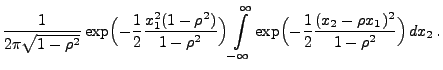 $\displaystyle \frac{1}{2\pi \sqrt{1-\rho ^2}}\exp \Bigl( -\frac{1}{2}
\frac{x^2...
...ty}\exp
\Bigl( -\frac{1}{2}\frac{(x_2
-\rho x_1)^2}{1-\rho ^2}\Bigr) \, dx_2\,.$