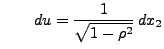 $\displaystyle \qquad
du=\frac{1}{\sqrt{1-\rho^2}}\, dx_2
$