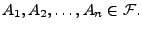 $ A_{1},A_{2},\ldots ,A_{n}\in \mathcal{F}.$