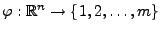 $ \varphi:\mathbb{R}^n\to
\{1,2,\ldots,m\}$