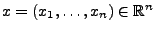 $ x=(x_1,\ldots,x_n)\in\mathbb{R}^n$