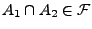 $ A_{1}\cap A_{2}\in \mathcal{F}$