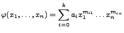 $\displaystyle \varphi(x_1,\ldots,x_n)=\sum_{i=0}^k a_ix^{m_{i1}}_1\ldots x^{m_{in}}_n$