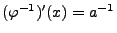 $ (\varphi^{-1})^\prime(x)=a^{-1}$