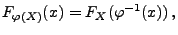 $\displaystyle F_{\varphi(X)}(x)=F_X(\varphi^{-1}(x))\,,$