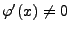 $ \varphi^\prime(x)\not= 0$