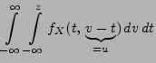 $\displaystyle \int\limits ^{\infty }_{-\infty }\int\limits ^{z}_{-\infty }
f_X(t,\, \underbrace{v-t}_{=u})\, dv\, dt$