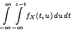 $\displaystyle \int\limits ^{\infty }_{-\infty }\int\limits ^{z-t}_{-\infty }
f_X(t,u)\, du\, dt$