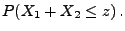 $\displaystyle P(X_1+X_2\leq z)\,.$