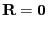 $\displaystyle {\mathbf{R}}={\bf0} $
