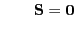 $\displaystyle \qquad{\mathbf{S}}={\bf0}$