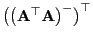 $ \bigl(\bigl({\mathbf{A}}^\top{\mathbf{A}}\bigr)^-\bigr)^\top$
