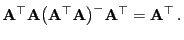 $\displaystyle {\mathbf{A}}^\top{\mathbf{A}}\bigl({\mathbf{A}}^\top{\mathbf{A}}\bigr)^-{\mathbf{A}}^\top={\mathbf{A}}^\top .$