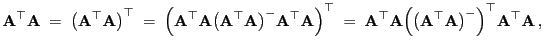 $\displaystyle {\mathbf{A}}^\top{\mathbf{A}}\;=\; \bigl({\mathbf{A}}^\top{\mathb...
...mathbf{A}}^\top{\mathbf{A}}\bigr)^-\Bigr)^\top{\mathbf{A}}^\top{\mathbf{A}} ,
$