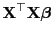 $\displaystyle {\mathbf{X}}^\top{\mathbf{X}}{\boldsymbol{\beta}}$