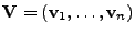 $ {\mathbf{V}}=({\mathbf{v}}_1,\ldots,{\mathbf{v}}_n)$