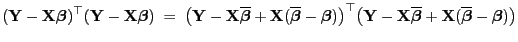 $\displaystyle ({\mathbf{Y}}-{\mathbf{X}}{\boldsymbol{\beta}})^\top({\mathbf{Y}}...
...\beta}}
+{\mathbf{X}}(\overline{\boldsymbol{\beta}}-{\boldsymbol{\beta}})\bigr)$