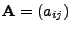 $ {\mathbf{A}}=(a_{ij})$