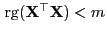 $ { {\rm rg}}({\mathbf{X}}^\top{\mathbf{X}})<m$