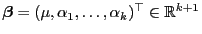 $ {\boldsymbol{\beta}}=(\mu,\alpha_1,\ldots,\alpha_k)^\top\in\mathbb{R}^{k+1}$